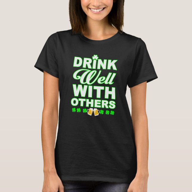 T-shirt Drink Well WIth Others Beer and Wine St Patricks D (Devant)