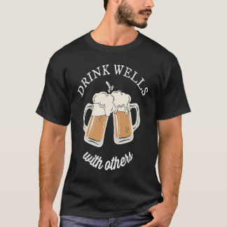 T-shirt Drink Wells With Others Drinks Well Drinking Pun