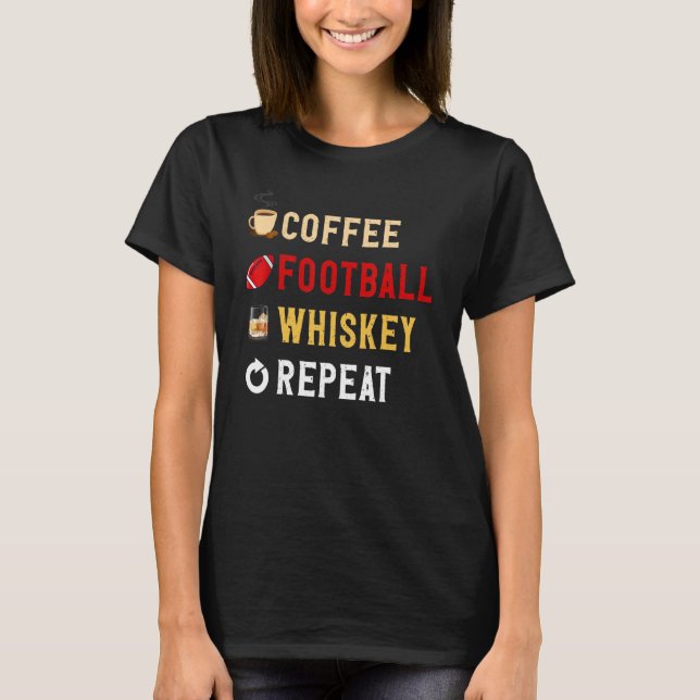 T-shirt Drinks Lover Funny Coffee, Football, Whiskey Repea (Devant)