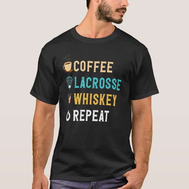 T-shirt Drinks Lover Funny Coffee, Lacrosse, Whiskey Repea (Devant)
