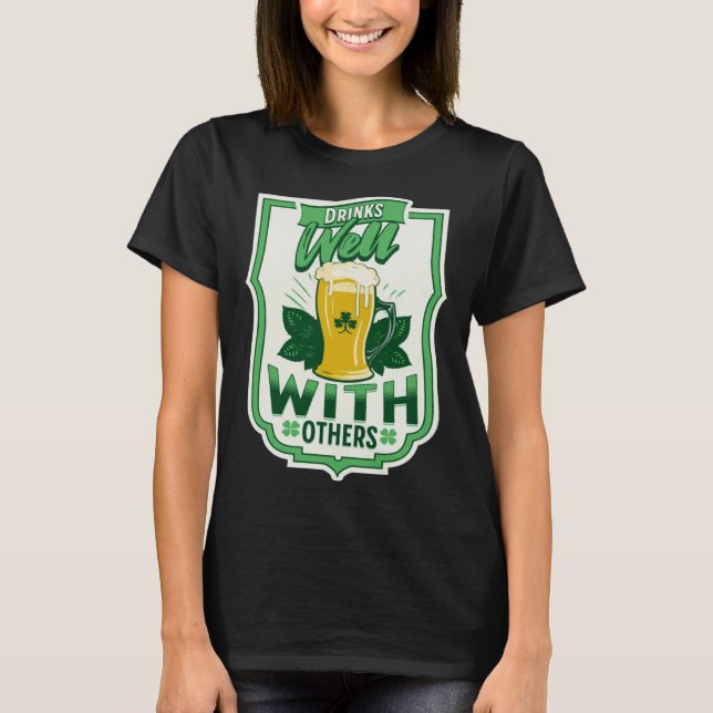 T-shirt Drinks Well With Others Beer Saint Patrick s Day D (Devant)