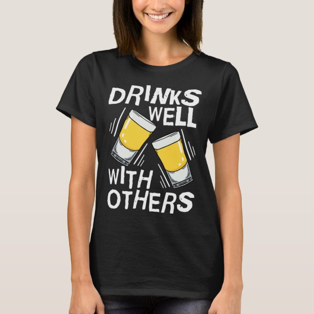 T-shirt Drinks Well With Others  Tequila Alcohol Drink (Devant)