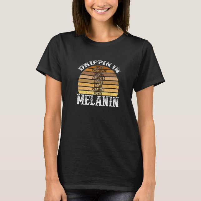T-shirt Drippin In Melanin Afro African Pride Black Histor (Devant)