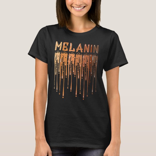 T-shirt Drippin Melanin For Women Pride Black History Mont (Devant)