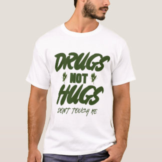 T-shirt drogues pas embrasser ne me touche pas