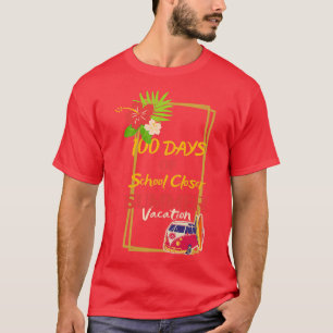 T-shirt Drôle 100 Jours SCOLAIRE FERMER Citation VACANCES