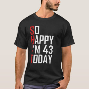 T-shirt Drôle 43e anniversaire cadeau Hilarious 43 ans