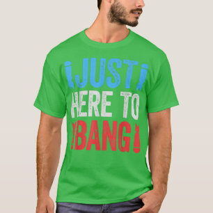 T-shirt Drôle 4 Juillet 4 juillet Je suis juste ici pour