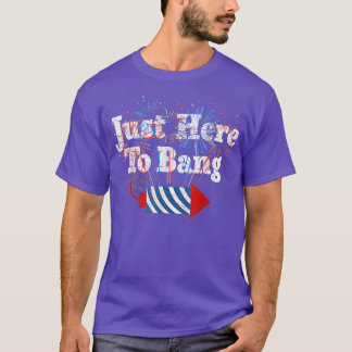 T-shirt Drôle 4 Juillet 4 juillet Je suis juste ici pour