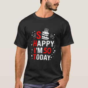 T-shirt Drôle 50e anniversaire Gag fête cadeau So Happy I 