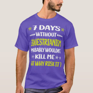 T-shirt Drôle 7 Jours Sans Equestrianisme Cheval Horse Hor