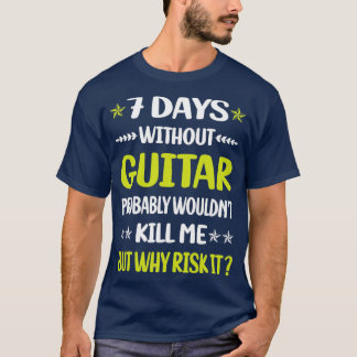 T-shirt Drôle 7 jours sans guitare guitariste