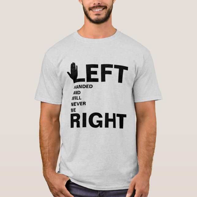 T-Shirt Drôle À Gauche Pour Ne Jamais Être Droite (Devant)