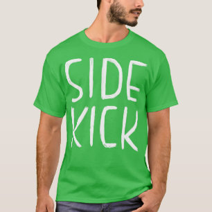 T-shirt Drôle Acteur côté cadeau coup de pied Sidekick