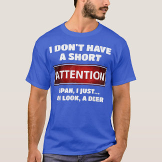 T-shirt Drôle ADD TDAH courte attention span Deer Slogan