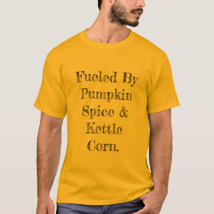 T-shirt Drôle alimenté par Citrouille épice & Kettle Corn