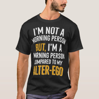 T-shirt Drôle Alter-Ego Devis de la personne du matin