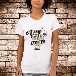 T-shirt Drôle Amateur de café N'importe quelle journée est
