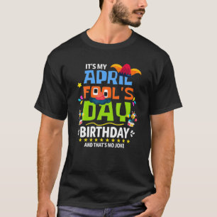 T-shirt Drôle April Fool's Day, It's My April Fool's Day B