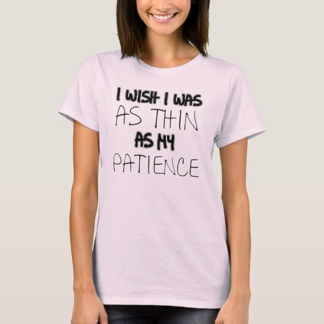 T-shirt drôle aussi mince que ma patience (Devant)