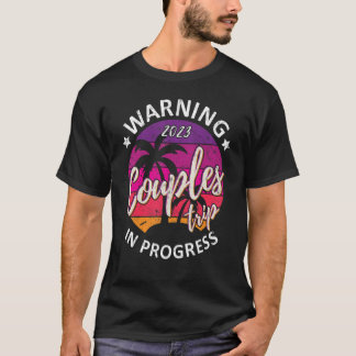 T-shirt Drôle Avertissement Couples Voyage 2023 En cours R