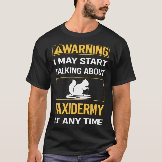 T-shirt Drôle Avertissement Taxidermy Taxidermist (Devant)