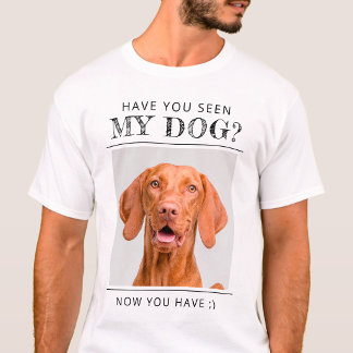 T-shirt Drôle "Avez-vous vu mon chien?" Photo personnalisé