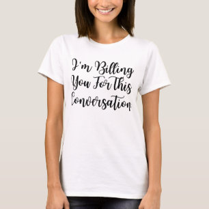 T-shirt Drôle avocat, je vous facture pour cette conversat