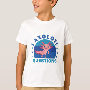 T-shirt Drôle Axolotl I Axolotl Questions - Axolotl Kids
