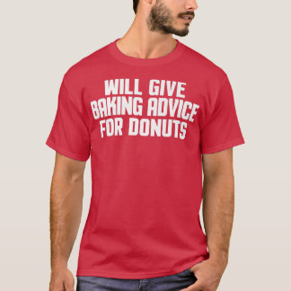 T-shirt Drôle, Baker, Chef, Donnera Des Conseils De Cuisso