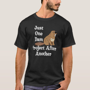 T-shirt Drôle Beaver Cadeau Un projet de barrage après un 