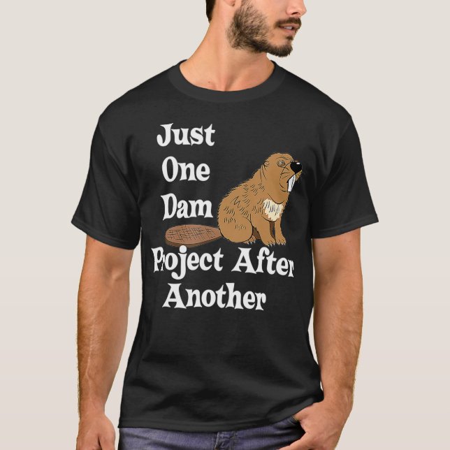 T-shirt Drôle Beaver Cadeau Un projet de barrage après un  (Devant)