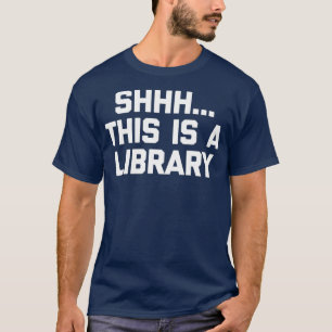 T-shirt Drôle Bibliothécaire Shhh Ceci Est Une Biblioth