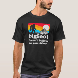 T-shirt Drôle Bigfoot ne te croit pas en toi non plus Ga