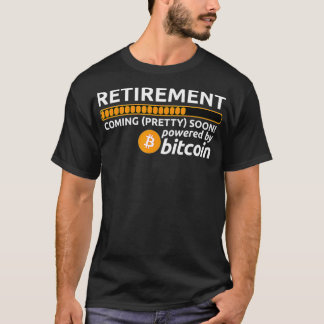 T-shirt Drôle Bitcoin BTC Crypto Retraite Bientôt