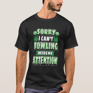 T-shirt Drôle Bowling Quote Bowling A Besoin De Mon Attent