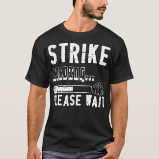 T-shirt Drôle Bowling Strike Chargement S'Il Vous Plaît At