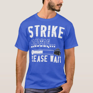 T-shirt Drôle Bowling Strike Chargement S'Il Vous Plaît At