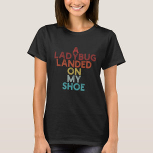 T-shirt Drôle Bug Don A Ladybug Atterré Sur Ma Chaussure 2