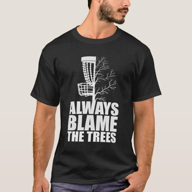 T-shirt Drôle cadeau de disque de golf Toujours blâmer les (Devant)