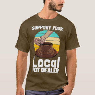 T-shirt Drôle cadeau de poterie pour Pot Dealer Hommes Fem