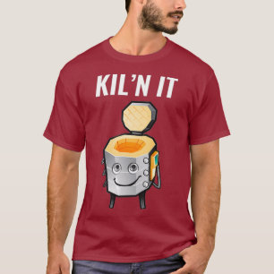 T-shirt Drôle Cadeau Pour Céramique Enseignant Kiln It Pot