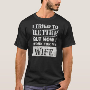 T-shirt Drôle cadeau retraité a essayé de se retirer mais