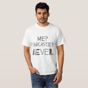 T-shirt Drôle cadeau Sarcastique Moi Sarcastique? Jamais.
