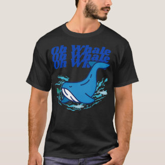 T-shirt Drôle Cadeaux de baleine Oh Whale