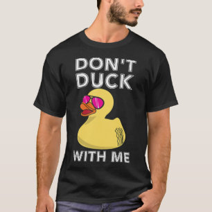 T-shirt Drôle Canard en caoutchouc Dont canard avec moi Du