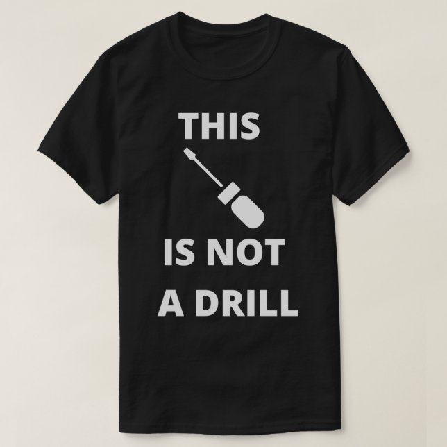 T-shirt Drôle Ce N'Est Pas Un Tournevis De Drill (Design devant)