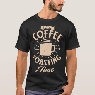 T-shirt Drôle C'est café temps de torréfaction Café ou