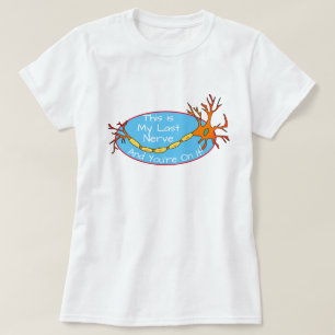 T-shirt Drôle "C'est ma Dernière nerf et tu y es" T-S