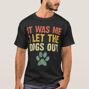 T-shirt Drôle C'Était Moi J'Ai Laissé Les Chiens Sortir Am